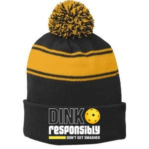 Dink Responsibly Don't Get Smashed Pickleball Gift TShirt Stripe Pom Pom Beanie