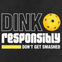 Dink Responsibly Don't Get Smashed Pickleball Gift TShirt Cool Comfort Performance Bucket Hat