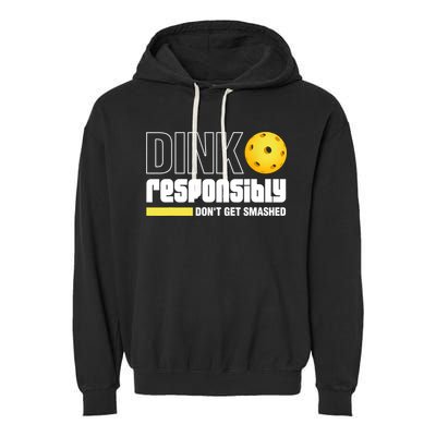 Dink Responsibly Don't Get Smashed Pickleball Gift TShirt Garment-Dyed Fleece Hoodie