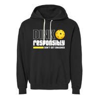Dink Responsibly Don't Get Smashed Pickleball Gift TShirt Garment-Dyed Fleece Hoodie