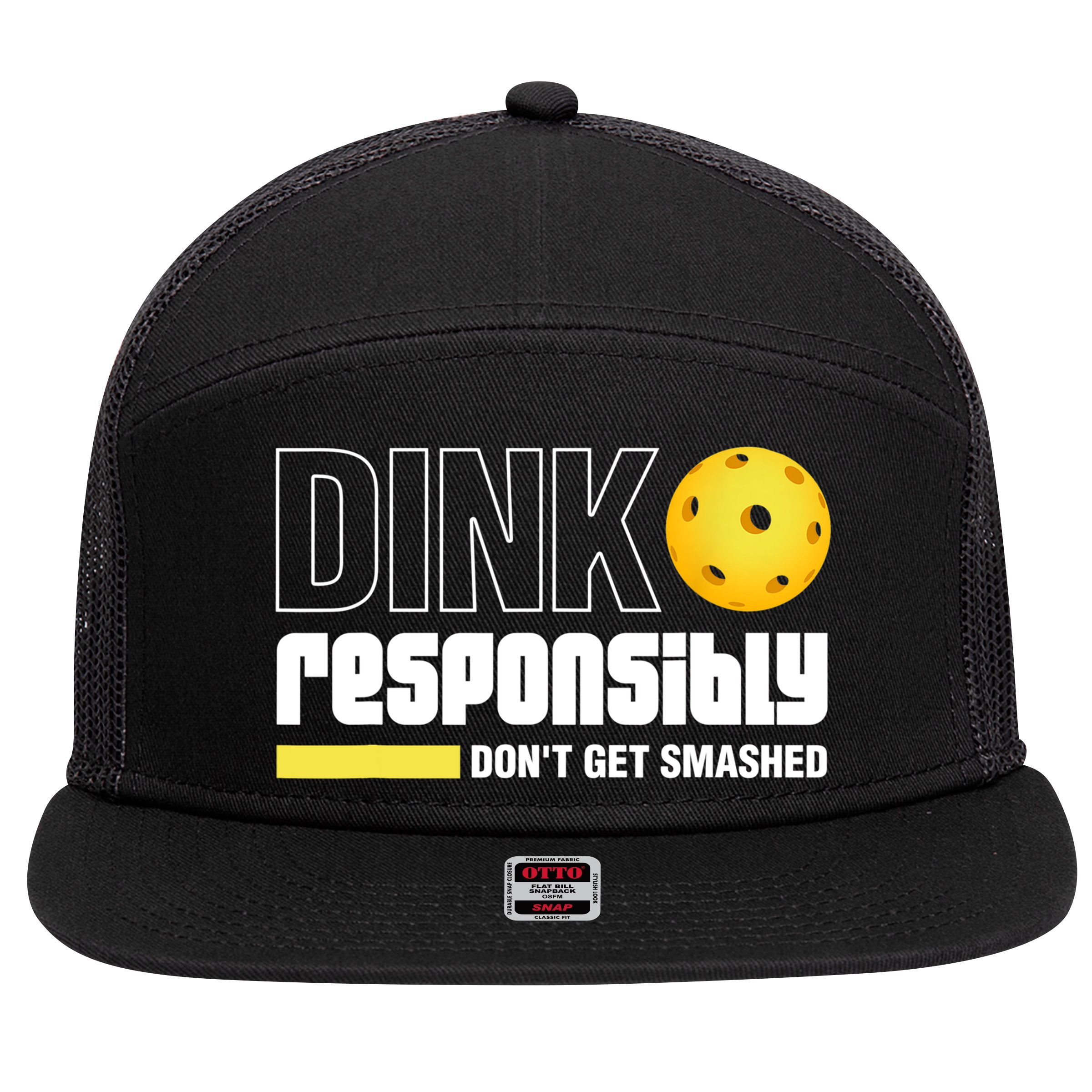 Dink Responsibly Don't Get Smashed Pickleball Gift TShirt 7 Panel Mesh Trucker Snapback Hat