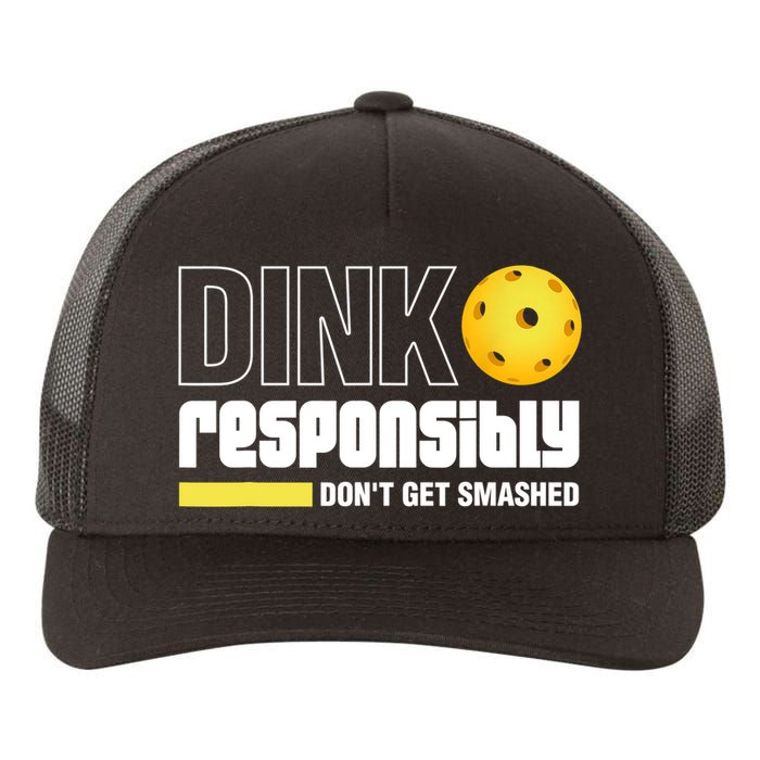 Dink Responsibly Don't Get Smashed Pickleball Gift TShirt Yupoong Adult 5-Panel Trucker Hat