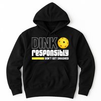 Dink Responsibly Don't Get Smashed Pickleball Gift TShirt Hoodie