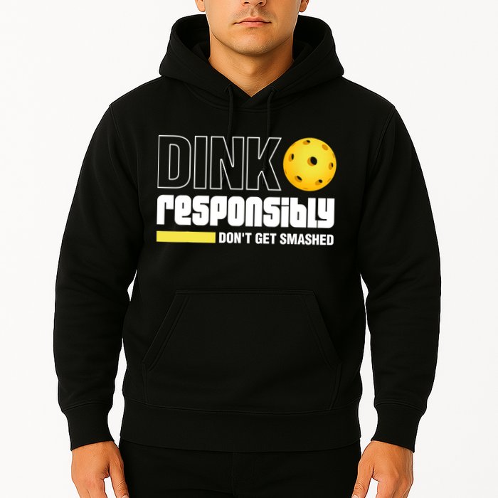 Dink Responsibly Don't Get Smashed Pickleball Gift TShirt Hoodie