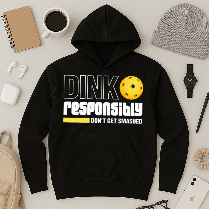 Dink Responsibly Don't Get Smashed Pickleball Gift TShirt Hoodie