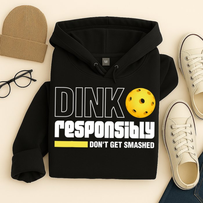 Dink Responsibly Don't Get Smashed Pickleball Gift TShirt Hoodie
