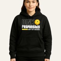 Dink Responsibly Don't Get Smashed Pickleball Gift TShirt Hoodie