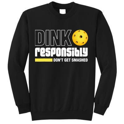 Dink Responsibly Don't Get Smashed Pickleball Gift TShirt Sweatshirt