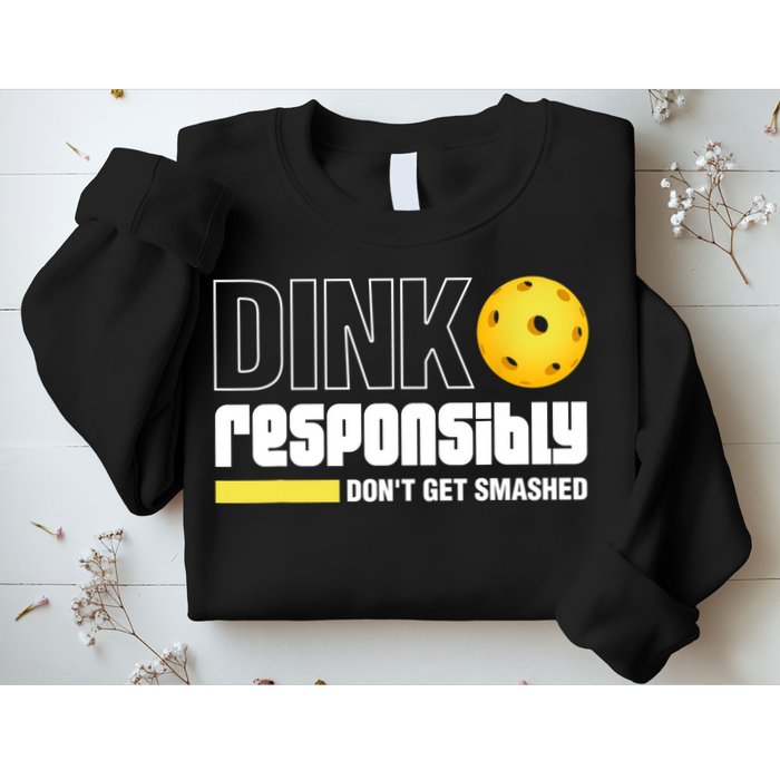 Dink Responsibly Don't Get Smashed Pickleball Gift TShirt Sweatshirt