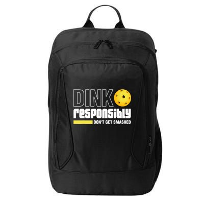 Dink Responsibly Don't Get Smashed Pickleball Gift TShirt City Backpack