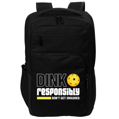 Dink Responsibly Don't Get Smashed Pickleball Gift TShirt Impact Tech Backpack