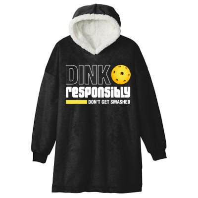Dink Responsibly Don't Get Smashed Pickleball Gift TShirt Hooded Wearable Blanket