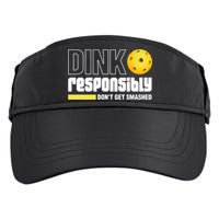 Dink Responsibly Don't Get Smashed Pickleball Gift TShirt Adult Drive Performance Visor