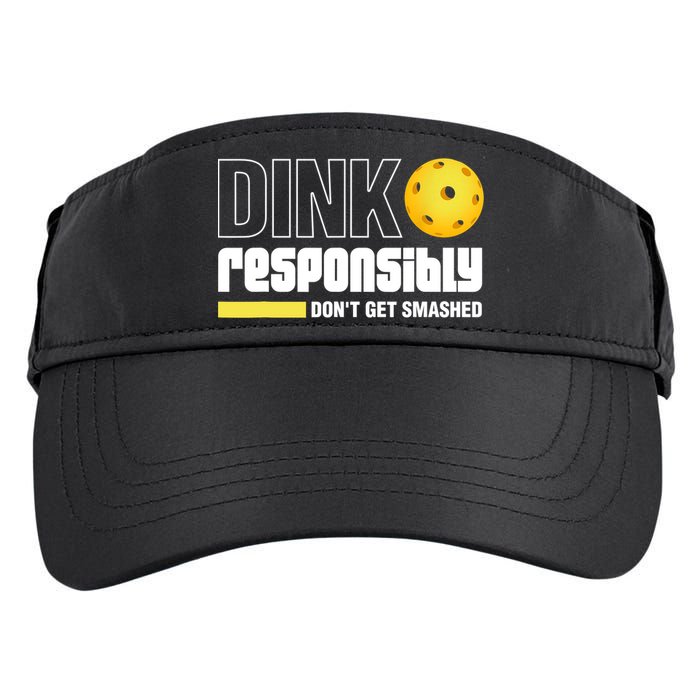 Dink Responsibly Don't Get Smashed Pickleball Gift TShirt Adult Drive Performance Visor