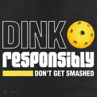 Dink Responsibly Don't Get Smashed Pickleball Gift TShirt Beanie