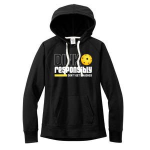 Dink Responsibly Don't Get Smashed Pickleball Gift TShirt Women's Fleece Hoodie