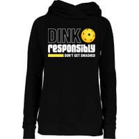 Dink Responsibly Don't Get Smashed Pickleball Gift TShirt Womens Funnel Neck Pullover Hood