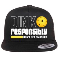 Dink Responsibly Don't Get Smashed Pickleball Gift TShirt Flatbill Hat