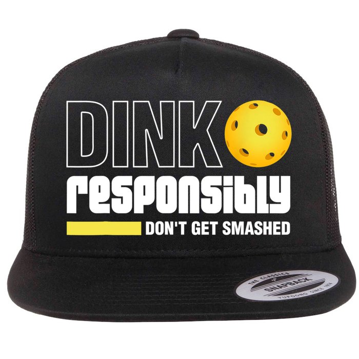Dink Responsibly Don't Get Smashed Pickleball Gift TShirt Flatbill Hat