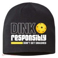 Dink Responsibly Don't Get Smashed Pickleball Gift TShirt Sustainable Beanie