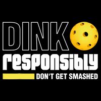 Dink Responsibly Don't Get Smashed Pickleball Gift TShirt 16 in Basic Backpack