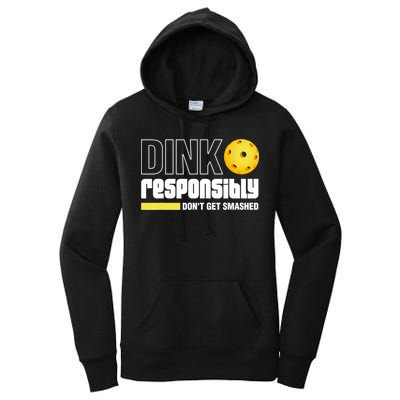 Dink Responsibly Don't Get Smashed Pickleball Gift TShirt Women's Pullover Hoodie