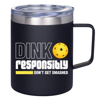 Dink Responsibly Don't Get Smashed Pickleball Gift TShirt 12oz Stainless Steel Coffee Mug