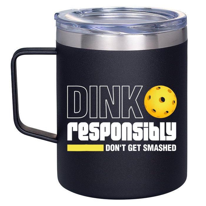 Dink Responsibly Don't Get Smashed Pickleball Gift TShirt 12oz Stainless Steel Coffee Mug