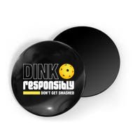 Dink Responsibly Don't Get Smashed Pickleball Gift TShirt Magnet