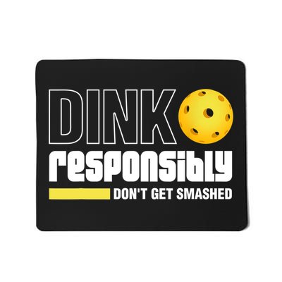 Dink Responsibly Don't Get Smashed Pickleball Gift TShirt Mousepad