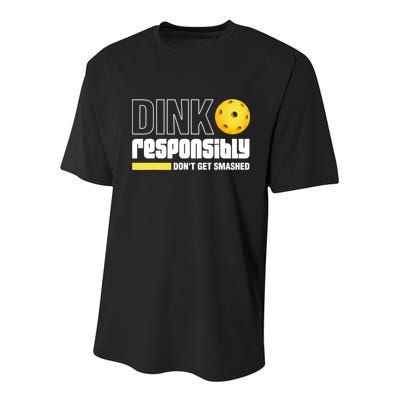 Dink Responsibly Don't Get Smashed Pickleball Gift TShirt Youth Performance Sprint T-Shirt
