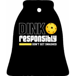 Dink Responsibly Don't Get Smashed Pickleball Gift TShirt Ceramic Bell Ornament