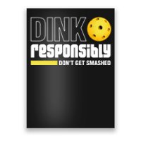 Dink Responsibly Don't Get Smashed Pickleball Gift TShirt Poster