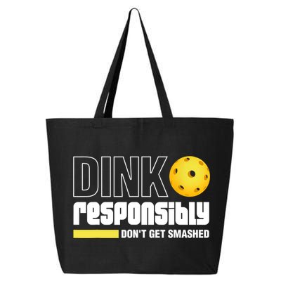 Dink Responsibly Don't Get Smashed Pickleball Gift TShirt 25L Jumbo Tote