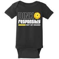 Dink Responsibly Don't Get Smashed Pickleball Gift TShirt Baby Bodysuit