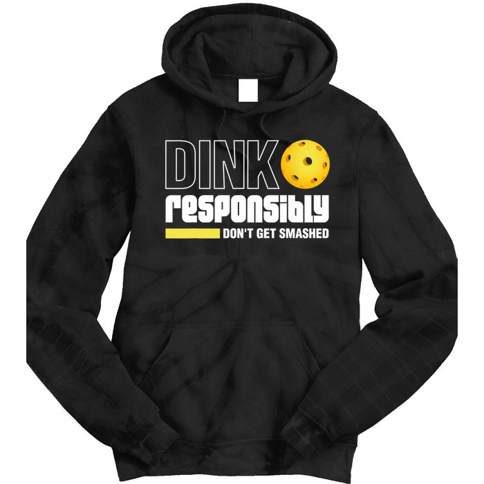 Dink Responsibly Don't Get Smashed Pickleball Gift TShirt Tie Dye Hoodie