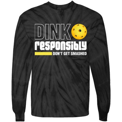 Dink Responsibly Don't Get Smashed Pickleball Gift TShirt Tie-Dye Long Sleeve Shirt