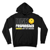 Dink Responsibly Don't Get Smashed Pickleball Gift TShirt Tall Hoodie