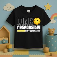 Dink Responsibly Don't Get Smashed Pickleball Gift TShirt Toddler T-Shirt