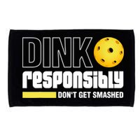 Dink Responsibly Don't Get Smashed Pickleball Gift TShirt Microfiber Hand Towel