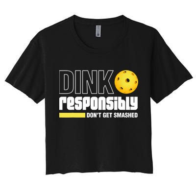 Dink Responsibly Don't Get Smashed Pickleball Gift TShirt Crop Top