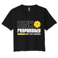 Dink Responsibly Don't Get Smashed Pickleball Gift TShirt Crop Top
