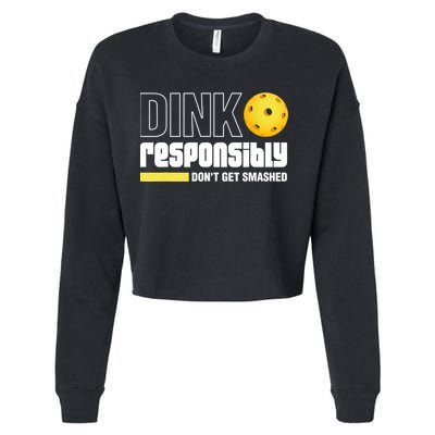 Dink Responsibly Don't Get Smashed Pickleball Gift TShirt Cropped Pullover Crew