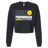 Dink Responsibly Don't Get Smashed Pickleball Gift TShirt Cropped Pullover Crew