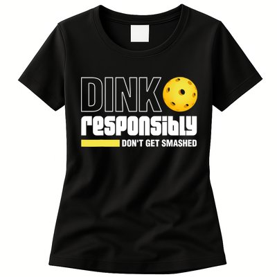 Dink Responsibly Don't Get Smashed Pickleball Gift TShirt Womens T-Shirt