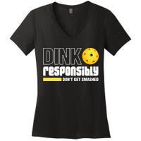 Dink Responsibly Don't Get Smashed Pickleball Gift TShirt Women's V-Neck T-Shirt