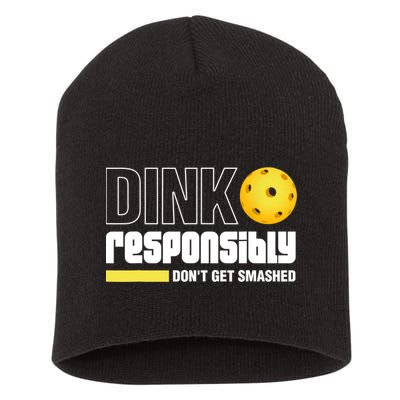 Dink Responsibly Don't Get Smashed Pickleball Gift TShirt Short Acrylic Beanie