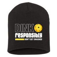 Dink Responsibly Don't Get Smashed Pickleball Gift TShirt Short Acrylic Beanie