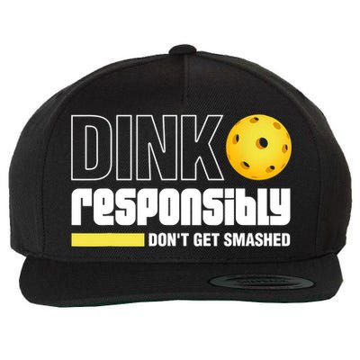 Dink Responsibly Don't Get Smashed Pickleball Gift TShirt Wool Snapback Cap