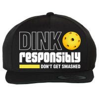 Dink Responsibly Don't Get Smashed Pickleball Gift TShirt Wool Snapback Cap